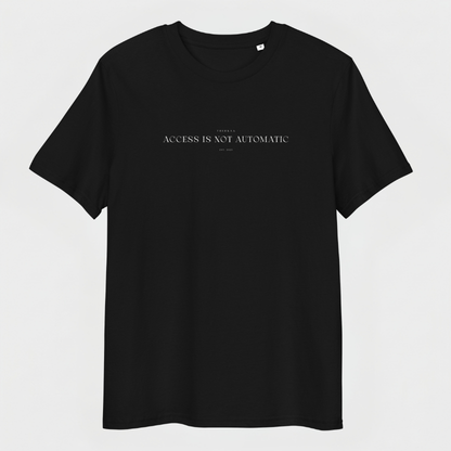 Access Is Not Automatic - Unisex T-shirt