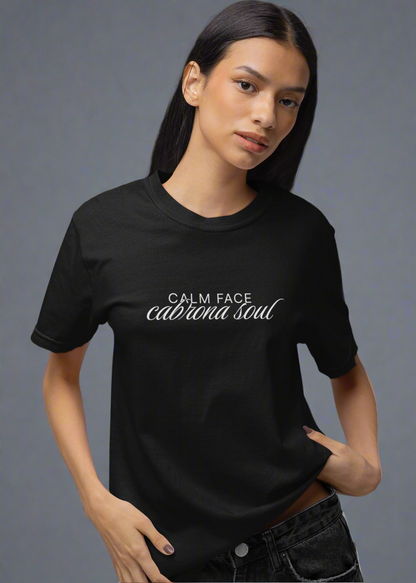 Calm Face, Cabrona Soul - Unisex T-shirt