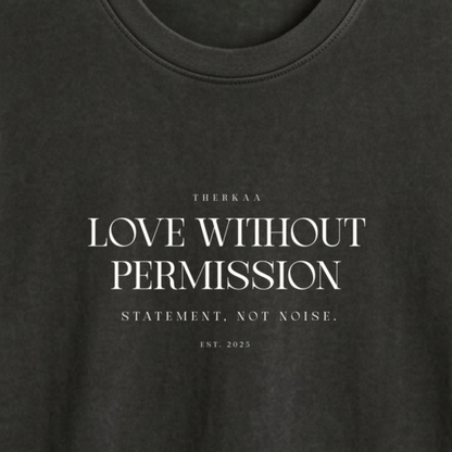 Love Without Permission Garment-Dyed Tee