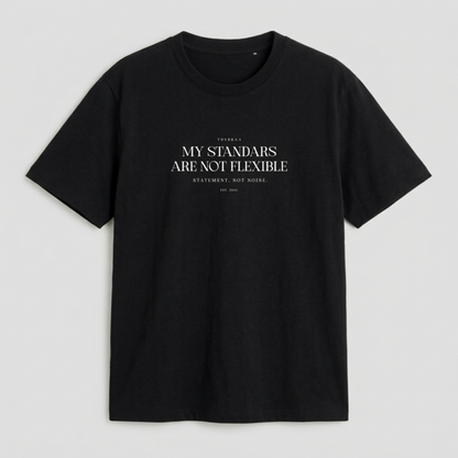 My Standars Are Not Flexible - Unisex Garment Dyed
